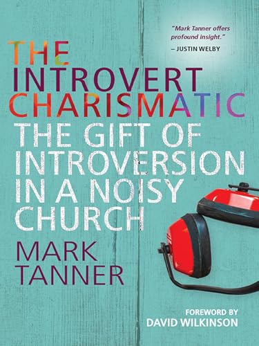 The Introvert Charismatic: The gift of introversion in a noisy church - Click to Buy