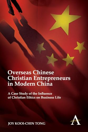 Overseas Chinese Christian Entrepreneurs in Modern China: A Case Study of the Influence of Christian Ethics on Business Life - Click to Buy
