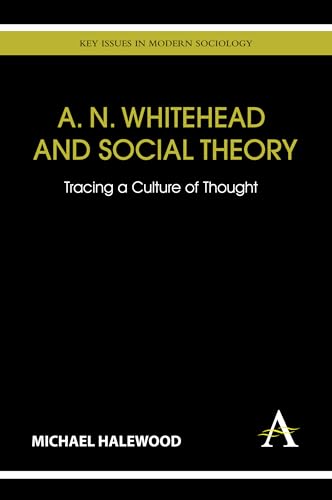 A. N. Whitehead and Social Theory: Tracing a Culture of Thought (Key Issues in Modern Sociology) - Click to Buy
