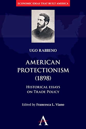 American Protectionism (1898): Historical Essays on Trade Policy (Economic Ideas That Built America) - Click to Buy