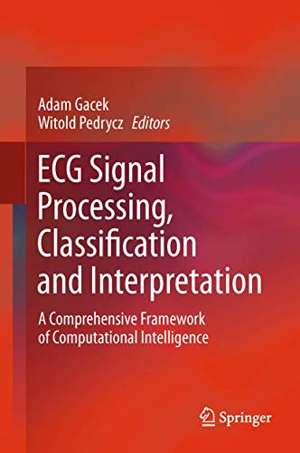 ECG Signal Processing, Classification and Interpretation: A Comprehensive Framework of Computational Intelligence