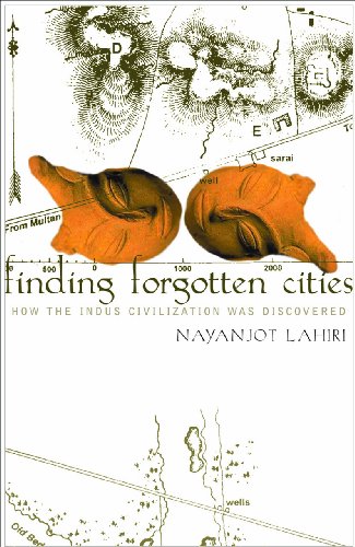 Finding Forgotten Cities: How the Indus Civilization was Discovered