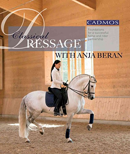 Classical Dressage with Anja Beran: Foundations for a Successful Horse and Rider Partnership - Click to Buy