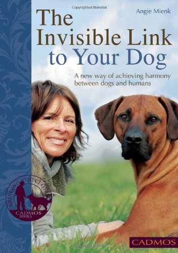 The Invisible Link to Your Dog: A New Way of Achieving Harmony Between Dogs and Humans - Click to Buy