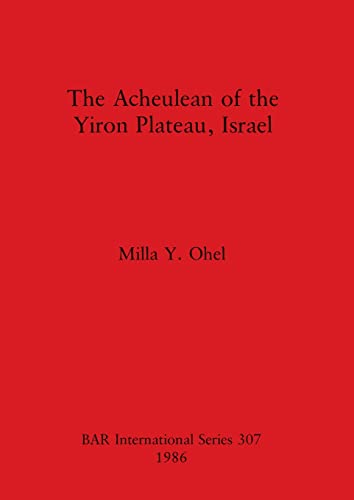 The Acheulean of the Yiron Plateau, Israel - Click to Buy
