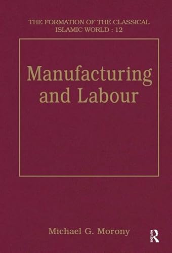 Manufacturing and Labour/the Formation of the Classical Islamic World 12 - Click to Buy