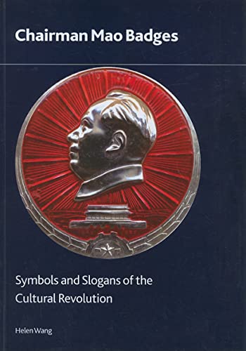 Chairman Mao Badges: Symbols and Slogans of the Cultural Revolution - Click to Buy