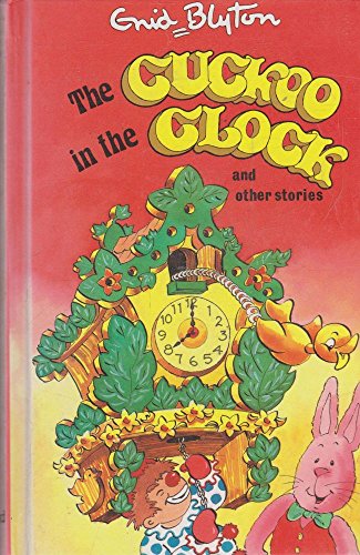 The Cuckoo in the Clock: and Other Stories (Enid Blyton's Popular Rewards Series VI) - Click to Buy
