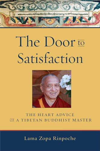The Door to Satisfaction: The Heart Advice of a Tibetan Buddhist Master - Click to Buy
