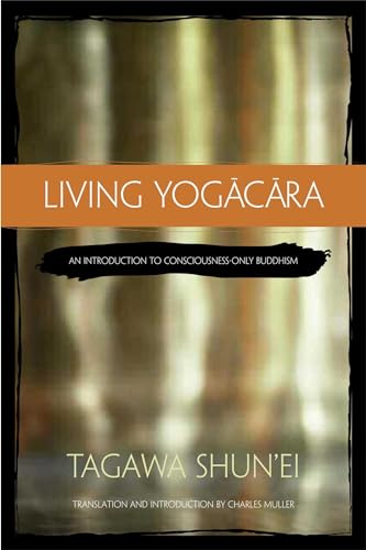 Living Yogacara: An Introduction to Consciousness-only Buddhism - Click to Buy