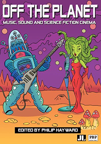 Off the Planet: Music, Sound and Science Fiction Cinema - Click to Buy