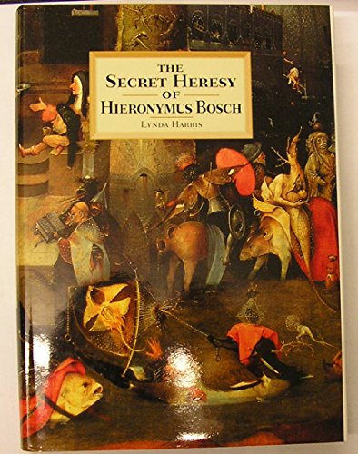 Secret Heresy of Hieronymus Bosch - Click to Buy