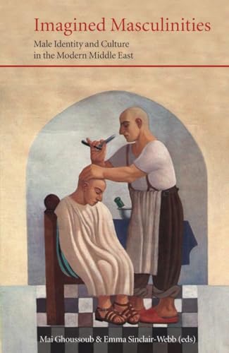 Imagined Masculinities: Male Identity and Culture in the Modern Middle East (Saqi Essentials) - Click to Buy