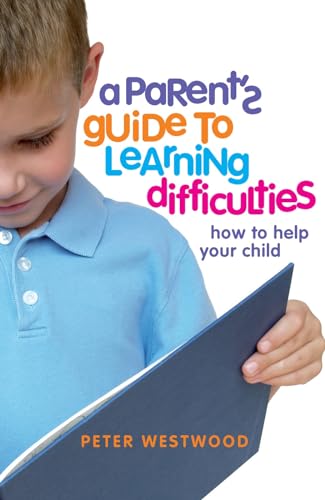 A Parent's Guide to Learning Difficulties: How to Help Your Child - Click to Buy