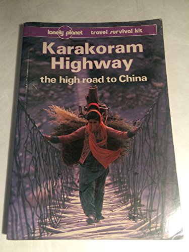 Karakoram Highway: The High Road to China (Lonely Planet Travel Survival Kit) - Click to Buy