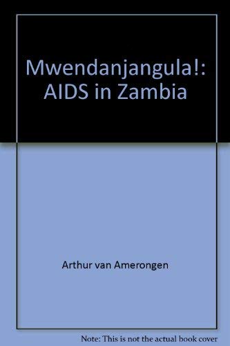 Mwendanjangula!: AIDS in Zambia