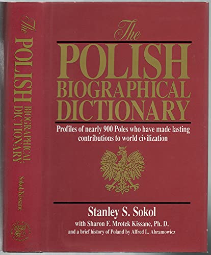 The Polish Biographical Dictionary: Profiles of Nearly 900 Poles Who Have Made Lasting Contributions to World Civilization - Click to Buy