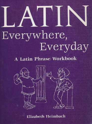 Latin Everywhere, Everyday: A Latin Phrase Workbook - Click to Buy