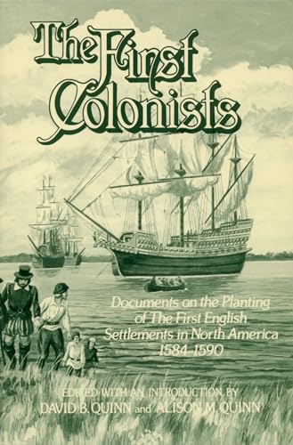 The First Colonists: Documents on the Planting of the First English Settlements in North America, 1584-1590 - Click to Buy