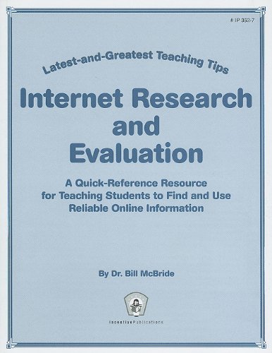 Internet Research and Evaluation: Latest-and-Greatest Teaching Tips: A Quick-Reference Resource for Teaching Students to Find and Use Reliable Online Information - Click to Buy