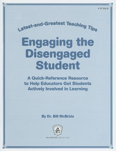 Engaging the Disengaged Student: Latest-and-Greatest Teaching Tips: A Quick-Reference Resource to Help Educators Get Students Actively Involved in Learning - Click to Buy