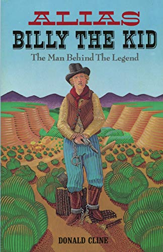 Alias Billy the Kid: The Man Behind the Legend (Western Legacy Series) - Click to Buy