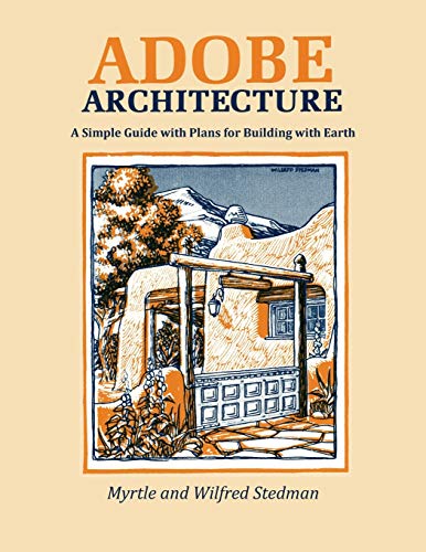 Adobe Architecture: A Simple Guide with Plans for Building with Earth - Click to Buy