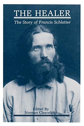 The Healer: The Story of Francis Schlatter - Click to Buy