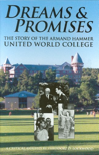 Dreams & Promises: The Story of the Armand Hammer United World College : A Critical Analysis - Click to Buy
