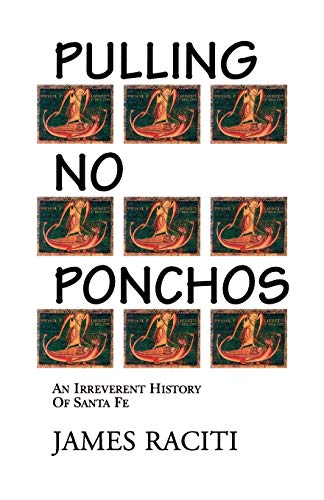 Pulling No Ponchos: An Irreverent History of Santa Fe