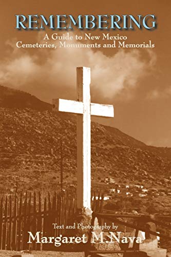Remembering: A Guide to New Mexico Cemeteries, Monuments and Memorials - Click to Buy