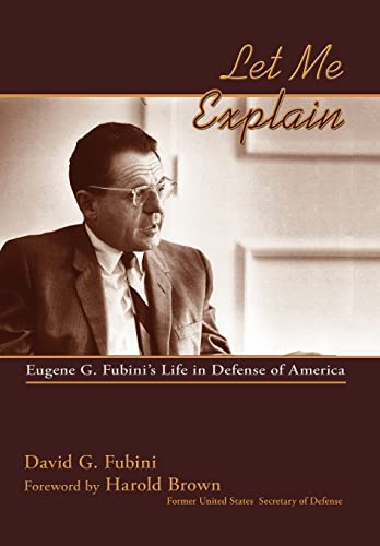 Let Me Explain: Eugene G. Fubini's Life in Defense of America - Click to Buy