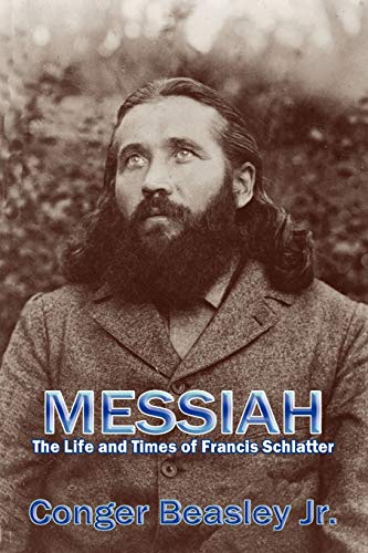Messiah: The Life and Times of Francis Schlatter - Click to Buy