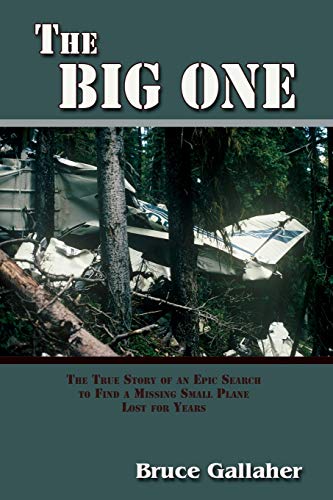 The Big One, The True Story of an Epic Search to Find a Missing Small Plane Lost for Years - Click to Buy