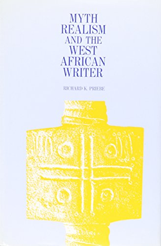 Myth, Realism, and the West African Writer - Click to Buy