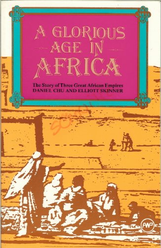 Glorious Age in Africa: The Story of 3 Great African Empires