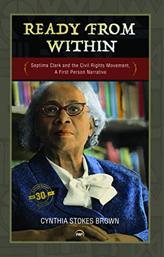 Ready From Within: Septima Clark and the Civil Right Movement, A First Person Narrative - Click to Buy