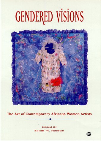 Gendered Visions: The Art of Contemporary Africana Women Artists - Click to Buy