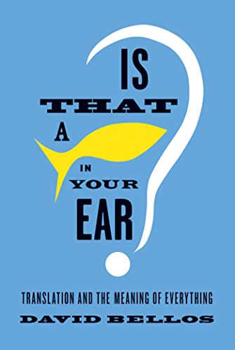 Is That a Fish in Your Ear?: Translation and the Meaning of Everything - Click to Buy