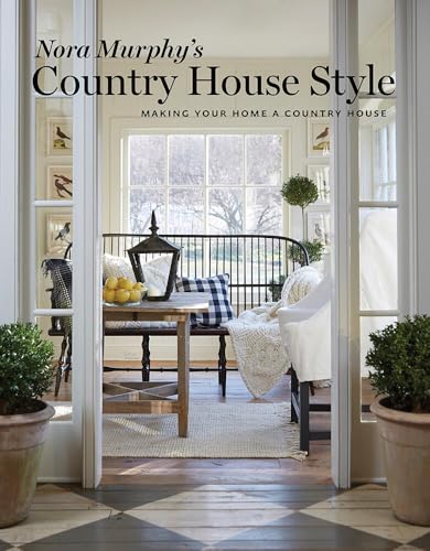 Nora Murphy's Country House Style: Making Your Home a Country House - Click to Buy
