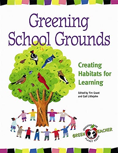 Greening School Grounds: Creating Habitats for Learning
