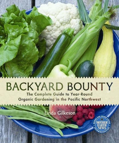 Backyard Bounty: The Complete Guide to Year-Round Organic Gardening in the Pacific Northwest - Click to Buy