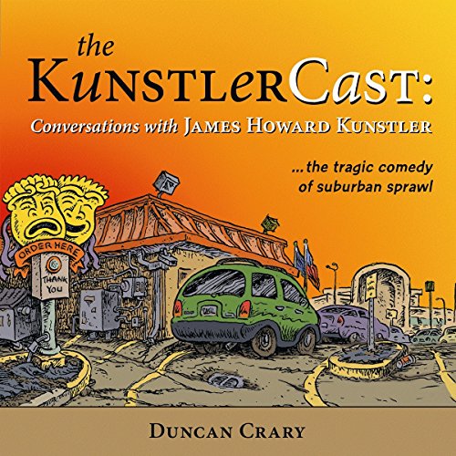 The KunstlerCast: Conversations with James Howard Kunstler - Click to Buy
