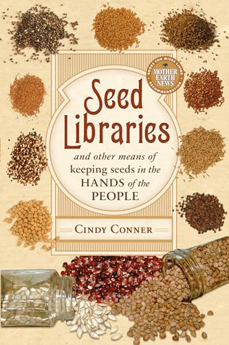 Seed Libraries: And Other Means of Keeping Seeds in the Hands of the People - Click to Buy