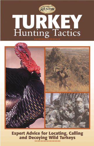 Turkey Hunting Tactics (The Complete Hunter) - Click to Buy