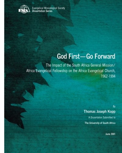 God First-Go Forward: The Impact of the South Africa General Mission/Africa Evangelical Fellowship on the Africa Evangelical Church, 1962-1994 - Click to Buy