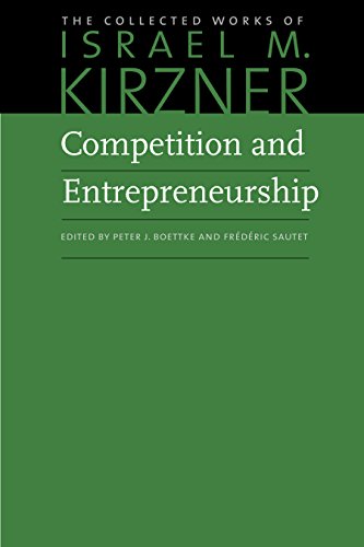 Competition and Entrepreneurship (The Collected Works of Israel M. Kirzner)