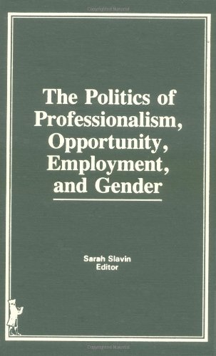 The Politics of Professionalism, Opportunity, Employment, and Gender - Click to Buy