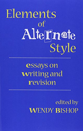 Elements of Alternate Style: Essays on Writing and Revision - Click to Buy