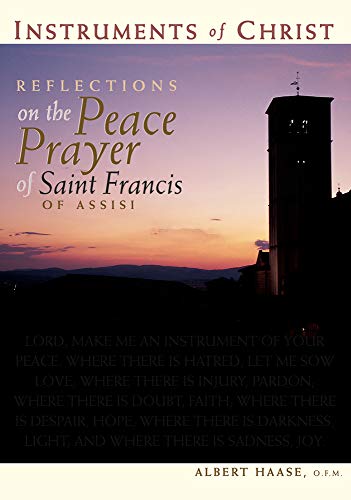 Instruments of Christ: Reflections on the Peace Prayer of Saint Francis of Assisi - Click to Buy